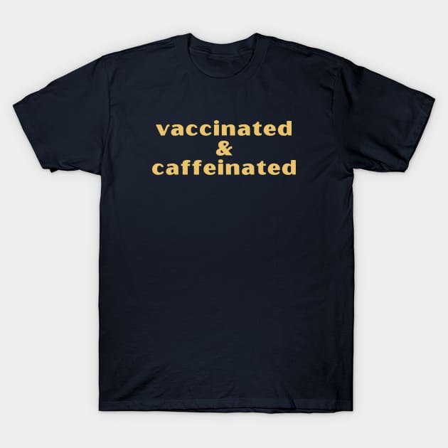 Vaccinated & Caffeinated T-Shirt by High Altitude